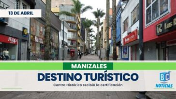 El Centro Histórico de Manizales recibe por cuarta vez certificación de Destino Turístico Sostenible