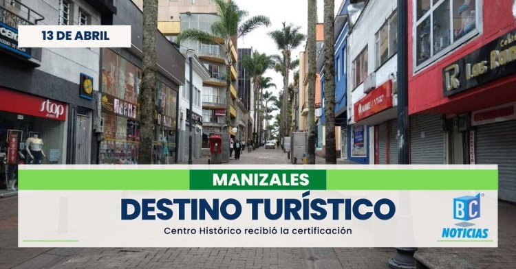 El Centro Histórico de Manizales recibe por cuarta vez certificación de Destino Turístico Sostenible