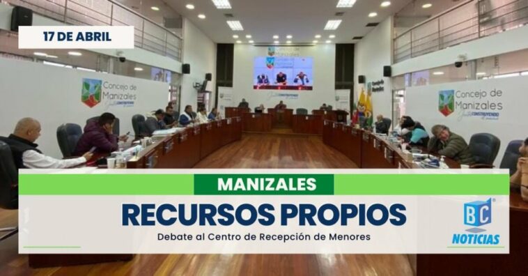 «El Centro de Recepción de Menores debería tener presupuesto propio» Concejo de Manizales