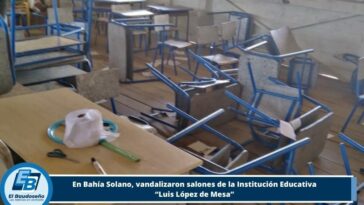 En Bahía Solano, vandalizaron salones de la Institución Educativa “Luis López de Mesa”