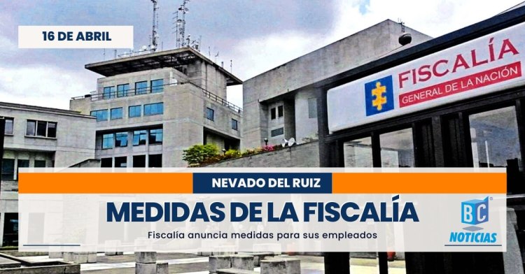 Fiscalía toma medidas para proteger a sus servidores por la actividad del volcán Nevado del Ruiz