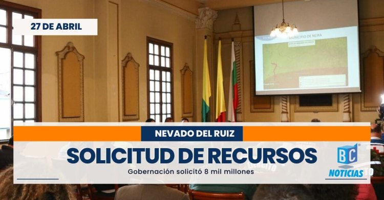 Gobernación de Caldas solicitó 8 mil millones al Gobierno Nacional para atender contingencia por el Ruiz