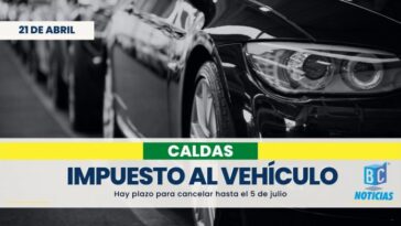 Hasta el 5 de julio se podrá pagar el impuesto vehicular en Caldas sin sanciones