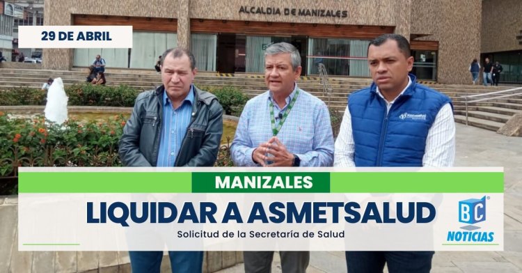 Secretaría de Salud de Manizales solicitó liquidar Asmetsalud