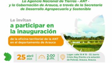 Será inaugurada el 25 de abril oficina territorial de la Agencia Nacional de Tierras en Arauca