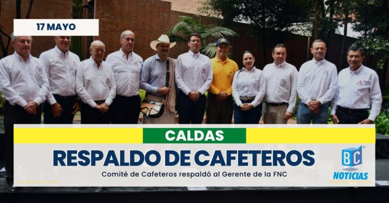 Cafeteros de Caldas respaldaron al Gerente General de la Federación Nacional de Cafeteros