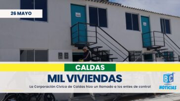 Corporación Cívica pide a los entes de control vigilar proyecto de mil viviendas de la Gobernación de Caldas