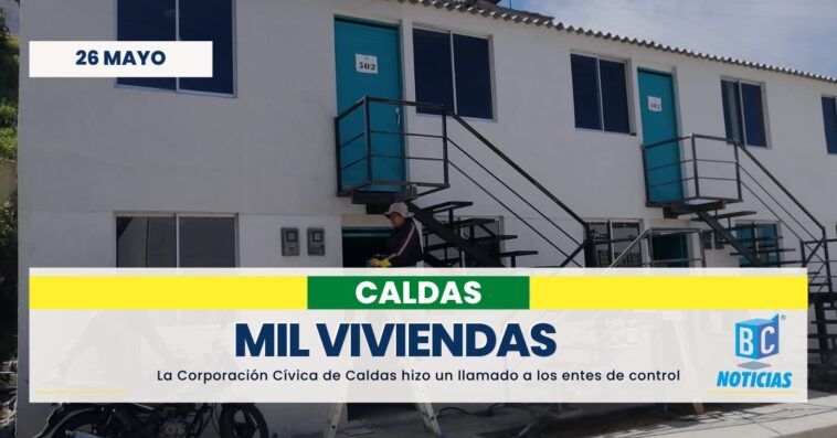 Corporación Cívica pide a los entes de control vigilar proyecto de mil viviendas de la Gobernación de Caldas