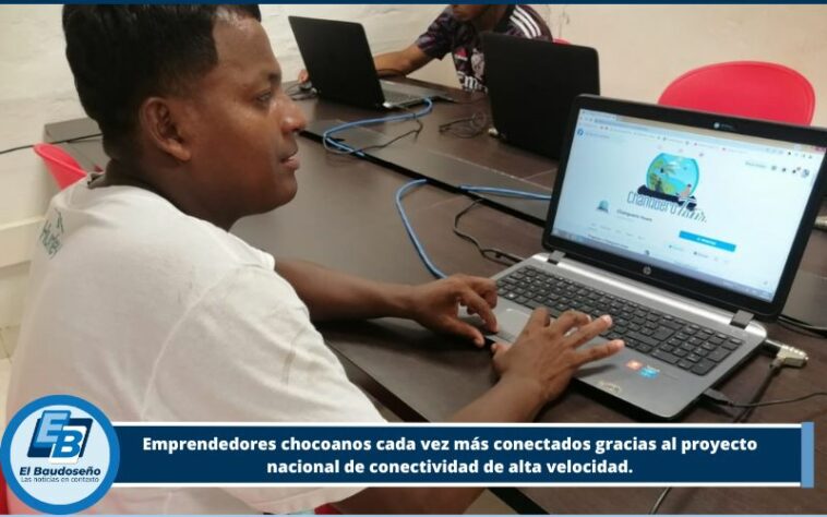 Emprendedores chocoanos cada vez más conectados gracias al proyecto nacional de conectividad de alta velocidad