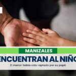 En Girardot encontraron al niño que habría sido raptado por su padre en Manizales