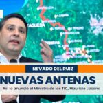 Instalarán 50 antenas nuevas de comunicación en municipios cercanos al volcán Nevado del Ruiz