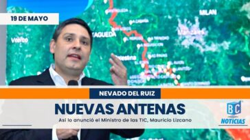 Instalarán 50 antenas nuevas de comunicación en municipios cercanos al volcán Nevado del Ruiz