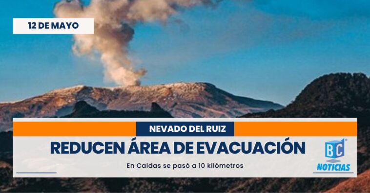 Reducen a 10 kilómetros el área de evacuación en Caldas por el volcán Nevado del Ruiz