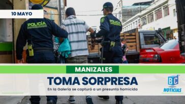 Toma sorpresa en la Galería de Manizales dejó la captura de un presunto homicida