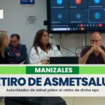 Autoridades exigen el retiro de Asmet Salud de Manizales y Caldas