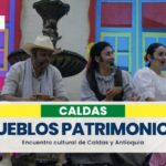 Caldas y Antioquia fortalecen su hermanamiento cultural en el encuentro de pueblos patrimonio