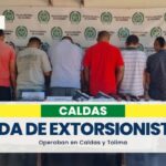 Desarticulan banda de extorsionistas que operaban en Caldas y Tolima