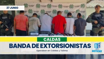 Desarticulan banda de extorsionistas que operaban en Caldas y Tolima