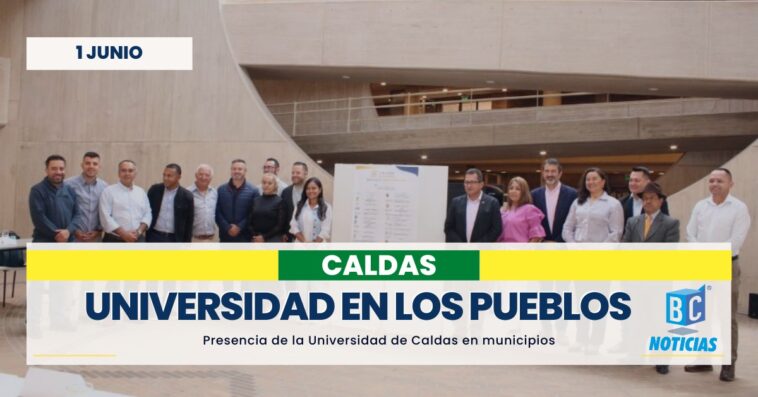 Firman alianza para llevar la Universidad de Caldas a los pueblos