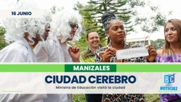 Ministra de Educación destaca los avances de Manizales como ciudad cerebro de Colombia
