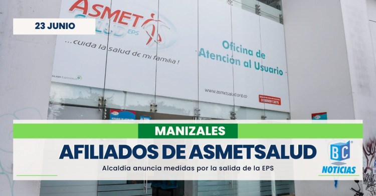 Toman medidas en Manizales por la salida de la EPS Asmetsalud de Caldas