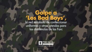 Golpe a ‘Los Bad Boys’, la red señalada de confeccionar uniformes y otras prendas para las disidencias de las Farc