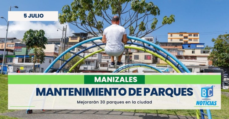 Alcaldía realizará el mantenimiento de 30 parques de Manizales