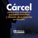 Cárcel para pastor evangélico que habría torturado y abusado de su expareja en Medellín