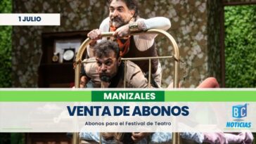 Inicia la venta de abonos del Festival Internacional de Teatro de Manizales