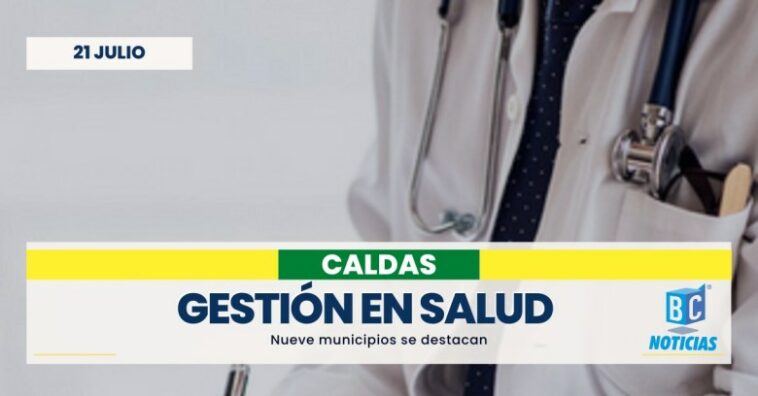 Nueve municipios de Caldas obtienen evaluación satisfactoria en gestión municipal de salud