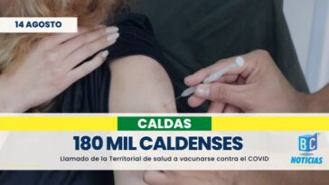 180 mil caldenses no se han vacunado contra la COVID-19