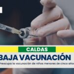 Alerta en Caldas: Menores de cinco años con bajas coberturas de vacunación