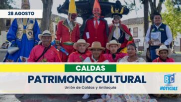 Buscan fortalecer el patrimonio cultural y turístico de los pueblos paisas de Caldas y Antioquia