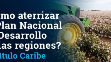 Conéctese al foro sobre agricultura, infraestructura y turismo en la región Caribe