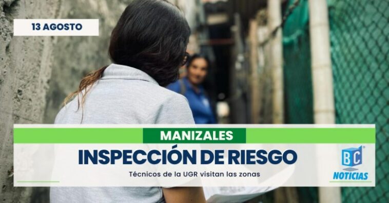 Conozca cómo solicitar la visita de técnicos en gestión del riesgo de Manizales