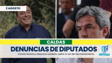 Diputados Camilo Gaviria y Mauricio Londoño denunciaron que habría nexos con una empresa de Emilio Tapia en un contrato vial en Caldas