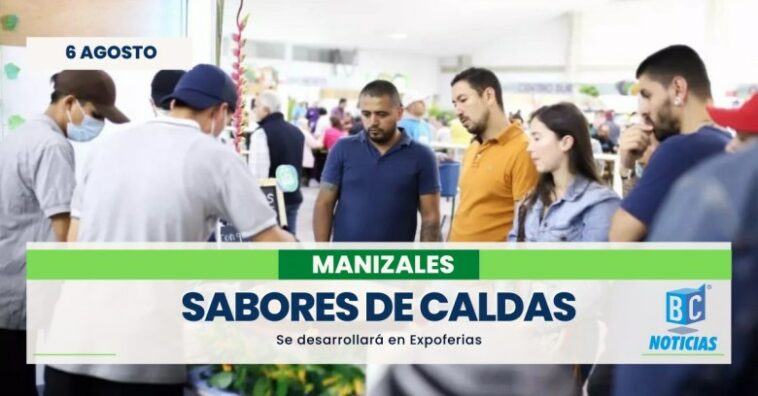 En Expoferias se tendrá lo mejor de la gastronomía con «Sabores de Caldas»