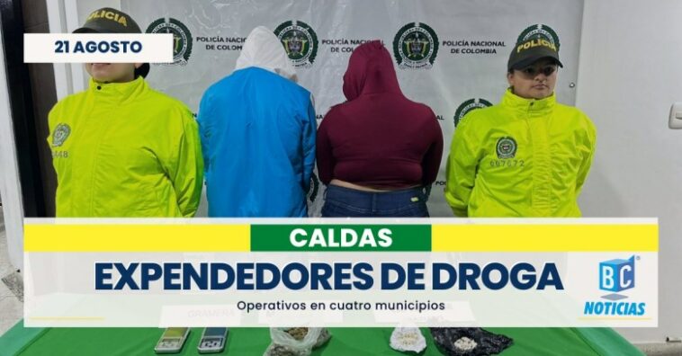 En tres municipios de Caldas capturaron a cuatro expendedores de estupefacientes