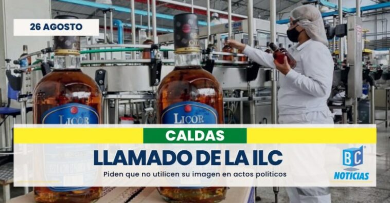 Industria Licorera de Caldas pide a candidatos que no utilicen la imagen de la ILC en actos políticos