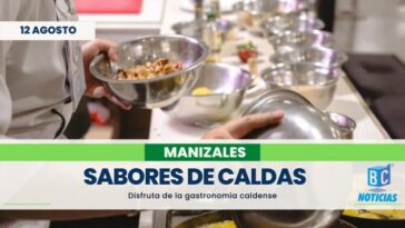 Sabores de Caldas 2023, el evento que resalta las buenas prácticas culinarias de la región