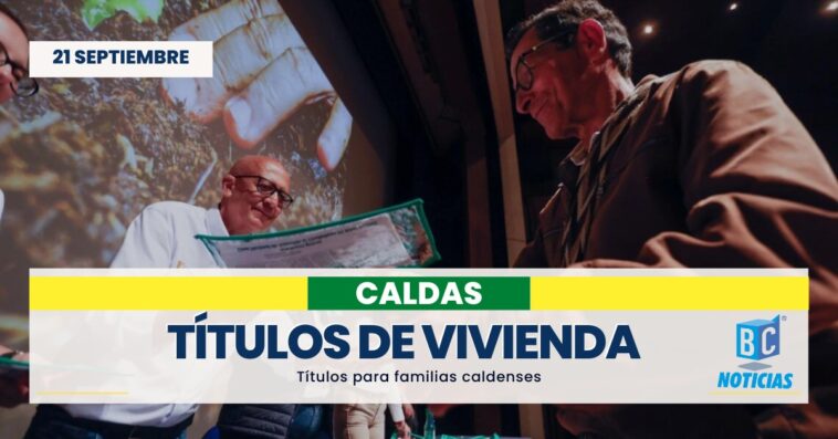 130 familias de Caldas reciben títulos de propiedad rural