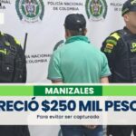Capturaron a un hombre que ofreció $250 mil pesos para evitar ser capturado