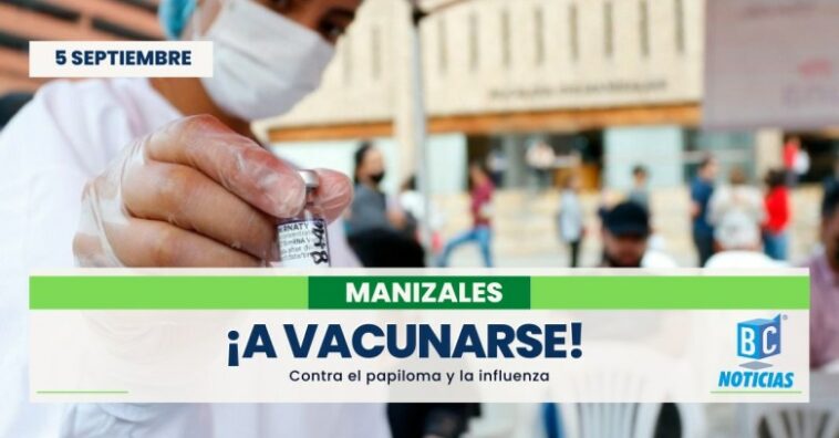 En Manizales invitan a vacunarse contra el virus del papiloma humano y la influenza