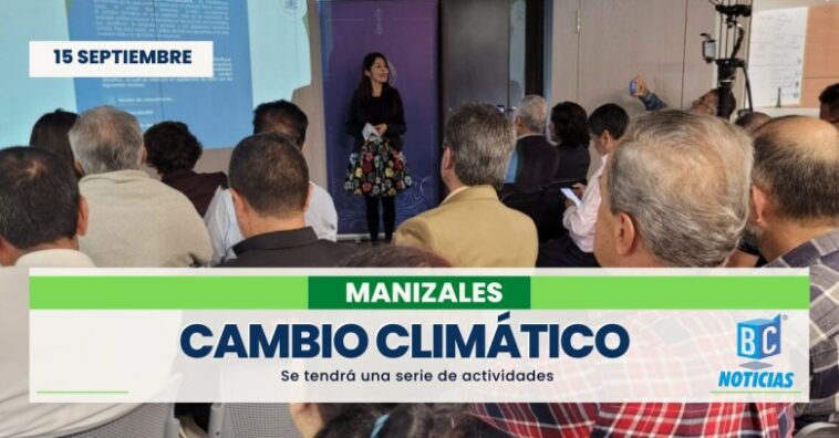 En Manizales se realizará la Semana Nacional Cambio Climático, acciones por la vida – Caldas 2023