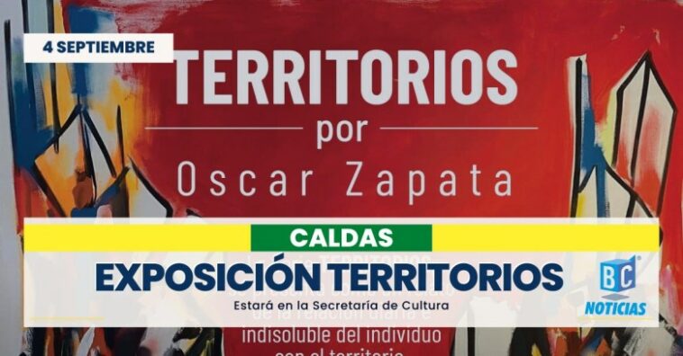 En la Secretaría de Cultura de Caldas se tendrá la exposición «Territorios»