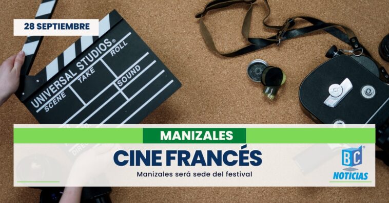 Festival de Cine Francés en Manizales: una invitación a descubrir nuevos caminos