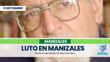 Luto en Manizales por la muerte del exprofesor Enrique Quintero Valencia