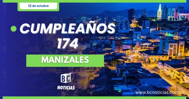 Manizales celebra su cumpleaños 174 con más de 40 eventos gratuitos