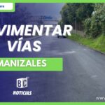 «Mantenimiento de la malla vial se acerca al 100% de su ejecución» Alcaldía de Manizales