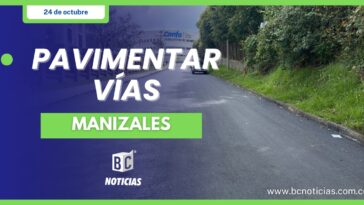 «Mantenimiento de la malla vial se acerca al 100% de su ejecución» Alcaldía de Manizales